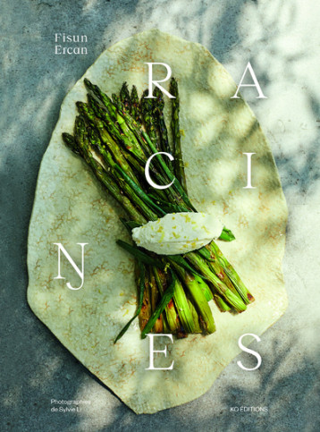 Racines - 92 recettes de cuisine d'inspiration turque - Fisun Ercan - KO EDITIONS Racines - 92 recettes de cuisine d'inspiration turque - Fisun Ercan - KO EDITIONS