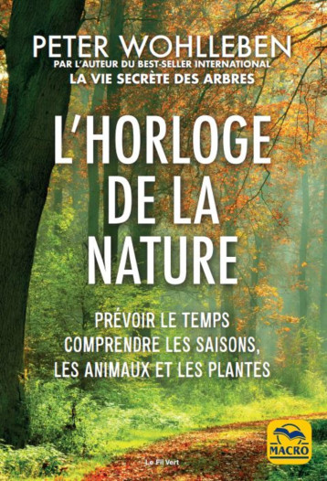 L'horloge de la nature - Peter Wohlleben - MACRO EDITIONS L'horloge de la nature - Peter Wohlleben - MACRO EDITIONS