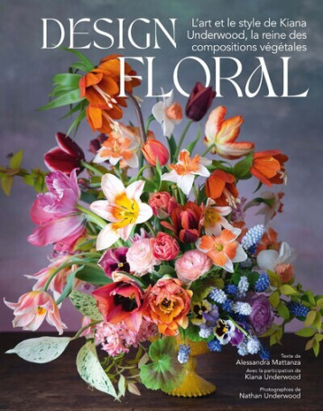 Design floral - L'art et le style de Kiana Underwood, la reine des compositions végétales - Alessandra Mattanza - WHITE STAR
