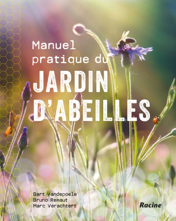 Manuel pratique du jardin d'abeilles - Collectif - RACINE BE Manuel pratique du jardin d'abeilles - Collectif - RACINE BE
