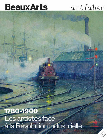 1780-1900. Les artistes face à la Révolution industrielle - Collectif - BEAUX ARTS ED 1780-1900. Les artistes face à la Révolution industrielle - Collectif - BEAUX ARTS ED