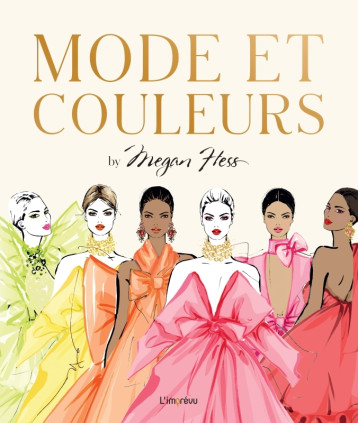 Mode et couleurs by Megan Hess - Megan Hess - L IMPREVU Mode et couleurs by Megan Hess - Megan Hess - L IMPREVU