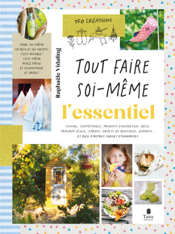 Tout faire soi-même - L'Essentiel - Raphaële Vidaling - TANA Tout faire soi-même - L'Essentiel - Raphaële Vidaling - TANA