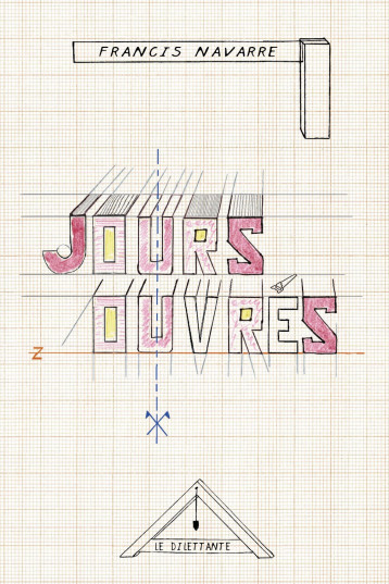 Jours ouvrés - Francis navarre - LE DILETTANTE Jours ouvrés - Francis navarre - LE DILETTANTE