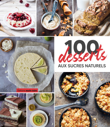 100 desserts aux sucres naturels - Collecitf - MARIE-CLAIRE 100 desserts aux sucres naturels - Collecitf - MARIE-CLAIRE