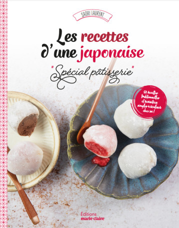 Les recettes d'une japonaise "spécial pâtisserie" - Saori Laurent - MARIE-CLAIRE Les recettes d'une japonaise "spécial pâtisserie" - Saori Laurent - MARIE-CLAIRE