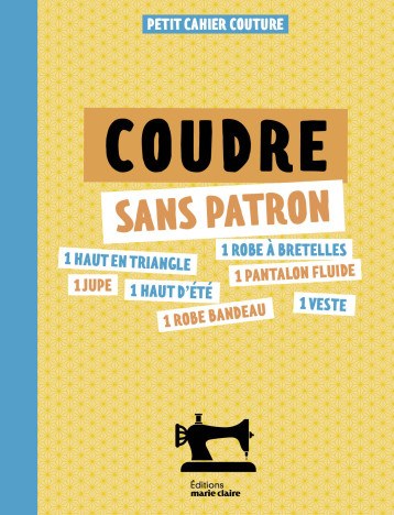 Coudre sans patron - Collectif - MARIE-CLAIRE Coudre sans patron - Collectif - MARIE-CLAIRE