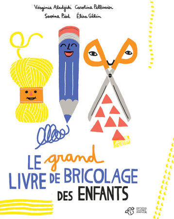 Le grand livre de bricolage des enfants - Savine Pied - THIERRY MAGNIER Le grand livre de bricolage des enfants - Savine Pied - THIERRY MAGNIER