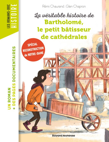 La véritable histoire de Bartholomé, le petit bâtisseur de cathédrales - Rémi Chaurand - BAYARD JEUNESSE La véritable histoire de Bartholomé, le petit bâtisseur de cathédrales - Rémi Chaurand - BAYARD JEUNESSE