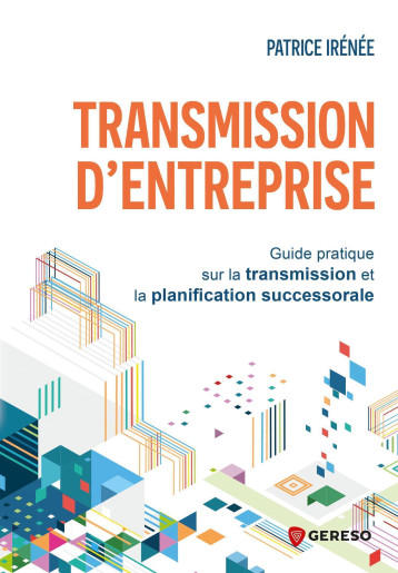 Transmission d'entreprise - Patrice Irénée - GERESO Transmission d'entreprise - Patrice Irénée - GERESO