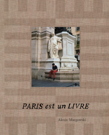 Paris est un livre - MARGOWSKI ALEXIS/BRUNO MARTIN - KERIBUS Paris est un livre - MARGOWSKI ALEXIS/BRUNO MARTIN - KERIBUS