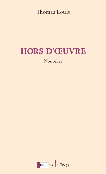 Hors-d'oeuvre - Thomas Louis - INFIMES Hors-d'oeuvre - Thomas Louis - INFIMES