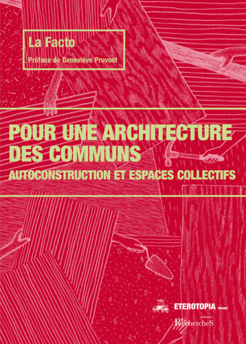 Pour une architecture des communs - La Facto - ETEROTOPIA Pour une architecture des communs - La Facto - ETEROTOPIA