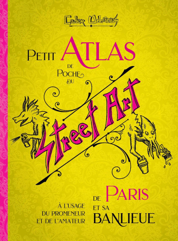 Petit atlas de poche du Street Art de Paris et sa banlieue - Codex Urbanus - OMNISCIENCE Petit atlas de poche du Street Art de Paris et sa banlieue - Codex Urbanus - OMNISCIENCE