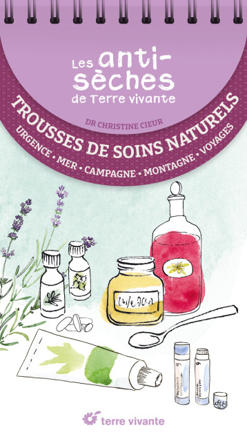 Les antisèches santé de Terre vivante : Trousse de soins naturels - Christine Cieur - TERRE VIVANTE Les antisèches santé de Terre vivante : Trousse de soins naturels - Christine Cieur - TERRE VIVANTE