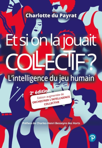 Et si on la jouait collectif ? - Charlotte du Payrat - PEARSON Et si on la jouait collectif ? - Charlotte du Payrat - PEARSON