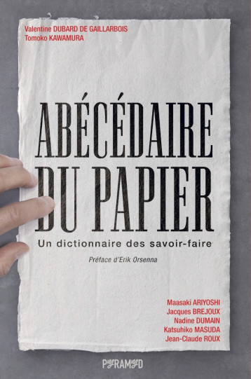Abécédaire du papier - Un dictionnaire des savoir-faire - Collectif - PYRAMYD Abécédaire du papier - Un dictionnaire des savoir-faire - Collectif - PYRAMYD