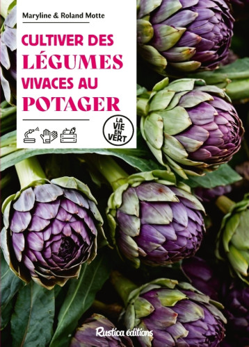 Cultiver des légumes vivaces au potager - Maryline Motte - RUSTICA Cultiver des légumes vivaces au potager - Maryline Motte - RUSTICA