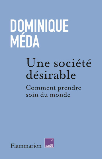 Une société désirable - Dominique Méda - FLAMMARION Une société désirable - Dominique Méda - FLAMMARION