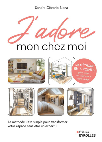 J'ADORE mon chez moi - Sandra Cibrario-Nona - EYROLLES J'ADORE mon chez moi - Sandra Cibrario-Nona - EYROLLES