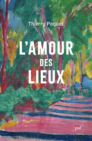 L'amour des lieux - Thierry Paquot - PUF L'amour des lieux - Thierry Paquot - PUF