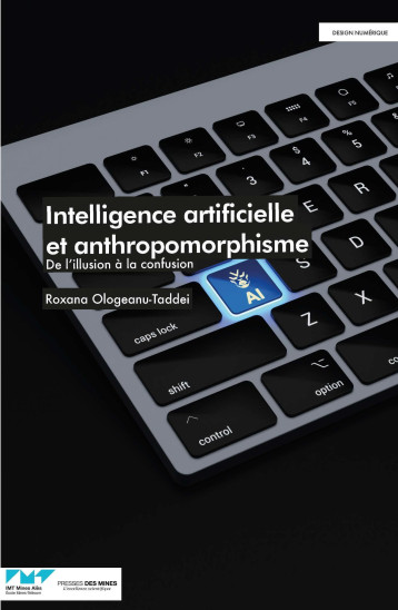 Intelligence artificielle et anthropomorphisme - Roxana Ologeanu-Taddei - ECOLE DES MINES