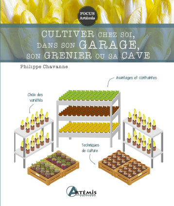 Cultiver chez soi, dans son garage, son grenier ou sa cave - Philippe Chavanne - ARTEMIS Cultiver chez soi, dans son garage, son grenier ou sa cave - Philippe Chavanne - ARTEMIS