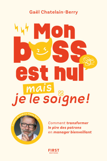 Mon boss est nul, mais je le soigne - Gael Chatelain-Berry - FIRST Mon boss est nul, mais je le soigne - Gael Chatelain-Berry - FIRST