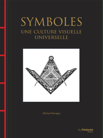 Symboles - Une culture visuelle universelle - Michael Kerrigan - TREDANIEL Symboles - Une culture visuelle universelle - Michael Kerrigan - TREDANIEL