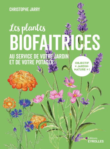 Les plantes biofaitrices - Christophe Jarry - EYROLLES Les plantes biofaitrices - Christophe Jarry - EYROLLES