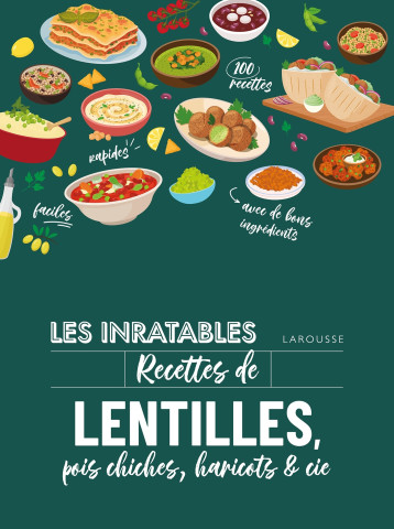 Les inratables : recettes de lentilles, pois chiches, haricots & co - , - LAROUSSE Les inratables : recettes de lentilles, pois chiches, haricots & co - , - LAROUSSE
