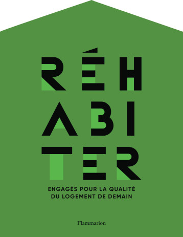 Réhabiter - Collectif, Collectif, Jean-Baptiste Marie - FLAMMARION Réhabiter - Collectif, Collectif, Jean-Baptiste Marie - FLAMMARION