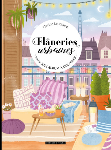 Flâneries urbaines : un beau livre à colorier - - DESSAIN TOLRA Flâneries urbaines : un beau livre à colorier - - DESSAIN TOLRA