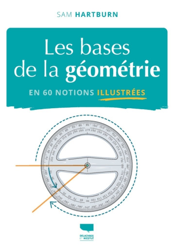 Les Bases de la géométrie en 60 notions illustrées - Sam Hartburn, Claire Cadet, Sam Hartburn, Claire Cadet - DELACHAUX Les Bases de la géométrie en 60 notions illustrées - Sam Hartburn, Claire Cadet, Sam Hartburn, Claire Cadet - DELACHAUX