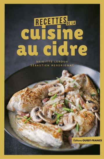 Recettes de la cuisine au cidre - Brigitte Leroux, Sébastien Merdrignac, Brigitte Leroux - OUEST FRANCE Recettes de la cuisine au cidre - Brigitte Leroux, Sébastien Merdrignac, Brigitte Leroux - OUEST FRANCE