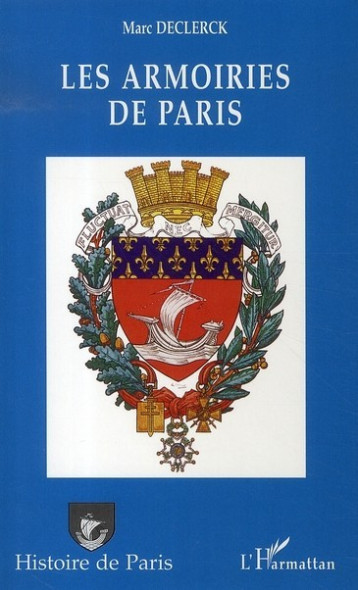 Les armoiries de Paris - Marc Declerck - L'HARMATTAN Les armoiries de Paris - Marc Declerck - L'HARMATTAN