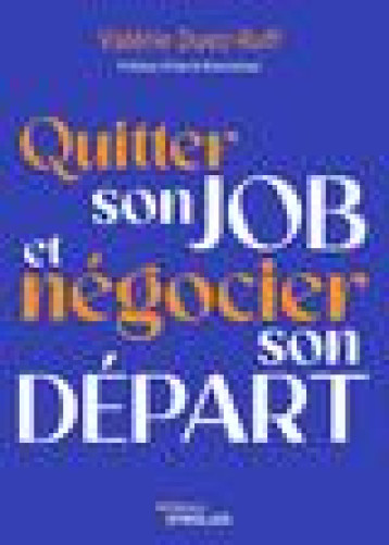 Quitter son job et négocier son départ - Valérie Duez-Ruff - EYROLLES Quitter son job et négocier son départ - Valérie Duez-Ruff - EYROLLES