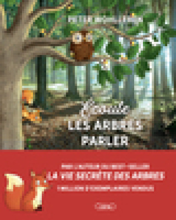 Écoute les arbres parler - Nouvelle édition - À la découverte de la forêt - Peter Wohlleben, Astrid Monet - MICHEL LAFON Écoute les arbres parler - Nouvelle édition - À la découverte de la forêt - Peter Wohlleben, Astrid Monet - MICHEL LAFON