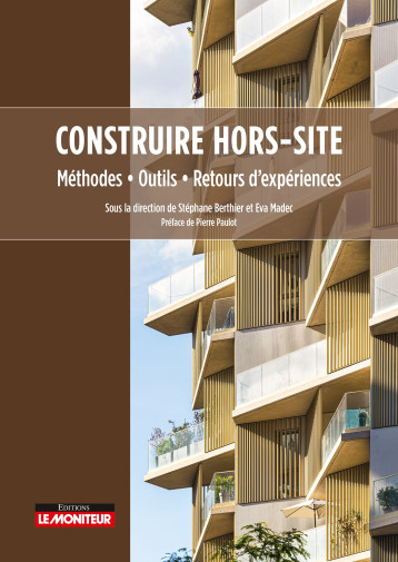 Construire hors-site - , , Stéphane Berthier, Eva Madec, Pierre Paulot - MONITEUR Construire hors-site - , , Stéphane Berthier, Eva Madec, Pierre Paulot - MONITEUR