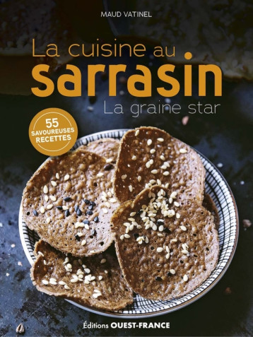 La cuisine au sarrasin - Maud VATINEL, Maud VATINEL - OUEST FRANCE La cuisine au sarrasin - Maud VATINEL, Maud VATINEL - OUEST FRANCE
