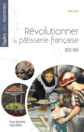 Révolutionner la pâtisserie française - Coline Arnaud - RABELAIS Révolutionner la pâtisserie française - Coline Arnaud - RABELAIS