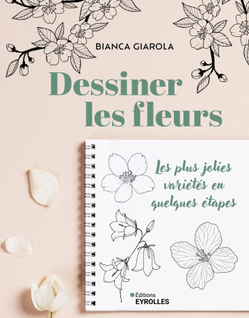 Dessiner les fleurs - Bianca Giarola - EYROLLES Dessiner les fleurs - Bianca Giarola - EYROLLES
