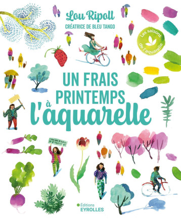 Un frais printemps à l'aquarelle - Bleu Tango Lou Ripoll - EYROLLES Un frais printemps à l'aquarelle - Bleu Tango Lou Ripoll - EYROLLES