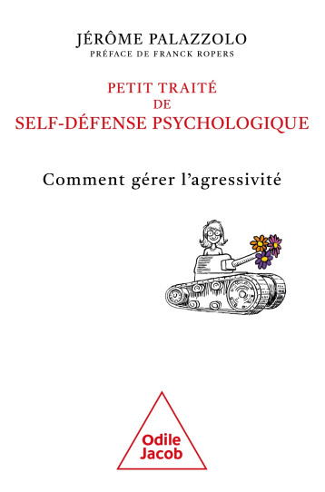 Petit traité de self-défense psychologique - Jérôme PALAZZOLO, Jérôme Palazzolo, Jérôme Palazzolo - JACOB Petit traité de self-défense psychologique - Jérôme PALAZZOLO, Jérôme Palazzolo, Jérôme Palazzolo - JACOB