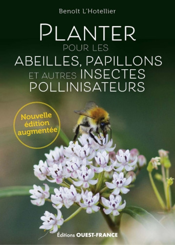 Planter pour les abeilles, papillons et autres insectes pollinisateurs - Benoit L'HOTELLIER - OUEST FRANCE Planter pour les abeilles, papillons et autres insectes pollinisateurs - Benoit L'HOTELLIER - OUEST FRANCE