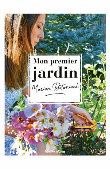 Mon premier jardin avec Marion Botanical - Marion Erlick - RUSTICA Mon premier jardin avec Marion Botanical - Marion Erlick - RUSTICA