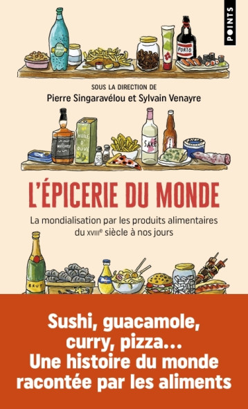 L'Épicerie du monde - Pierre Singaravélou, Sylvain Venayre - POINTS L'Épicerie du monde - Pierre Singaravélou, Sylvain Venayre - POINTS