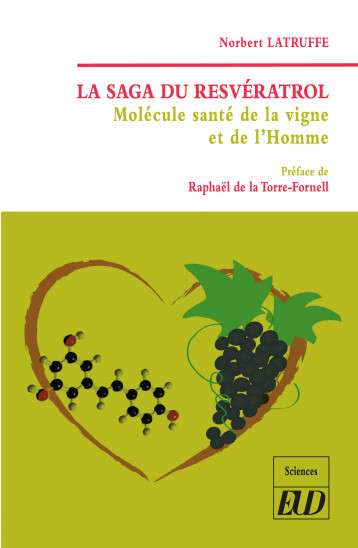 La saga du resvératrol - Norbert Latruffe, Rafael De La Torre Fornell - PU DIJON La saga du resvératrol - Norbert Latruffe, Rafael De La Torre Fornell - PU DIJON