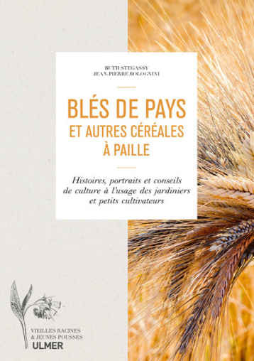 Blés de pays et autres céréales à paille - Ruth Stegassy, Jean-Pierre Bolognini - ULMER Blés de pays et autres céréales à paille - Ruth Stegassy, Jean-Pierre Bolognini - ULMER