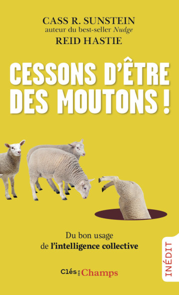 Cessons d'être des moutons ! - Cass R. Sunstein, Reid Hastie - FLAMMARION Cessons d'être des moutons ! - Cass R. Sunstein, Reid Hastie - FLAMMARION